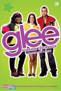 Image of GLEE FOREIGN EXCHANGE = PERTUKARAN PELAJAR