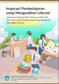Image of Inspirasi pembelajaran yang menguatkan literasi pada mata pelajaran IPA, Prakarya, PPKn, IPS, dan lintas mata pelajaran untuk jenjang Sekolah Menengah Pertama.
